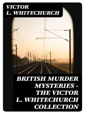 cover image of British Murder Mysteries--The Victor L. Whitechurch Collection